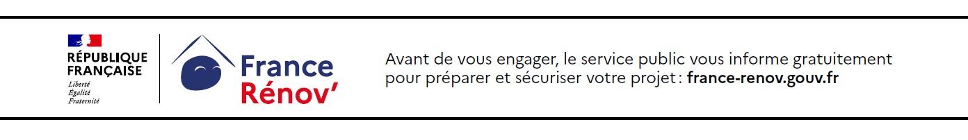 France Rénov' - Avant de vous engager, le service public vous informe gratuitement pour préparer et sécuriser votre projet : france-renov.gouv.fr